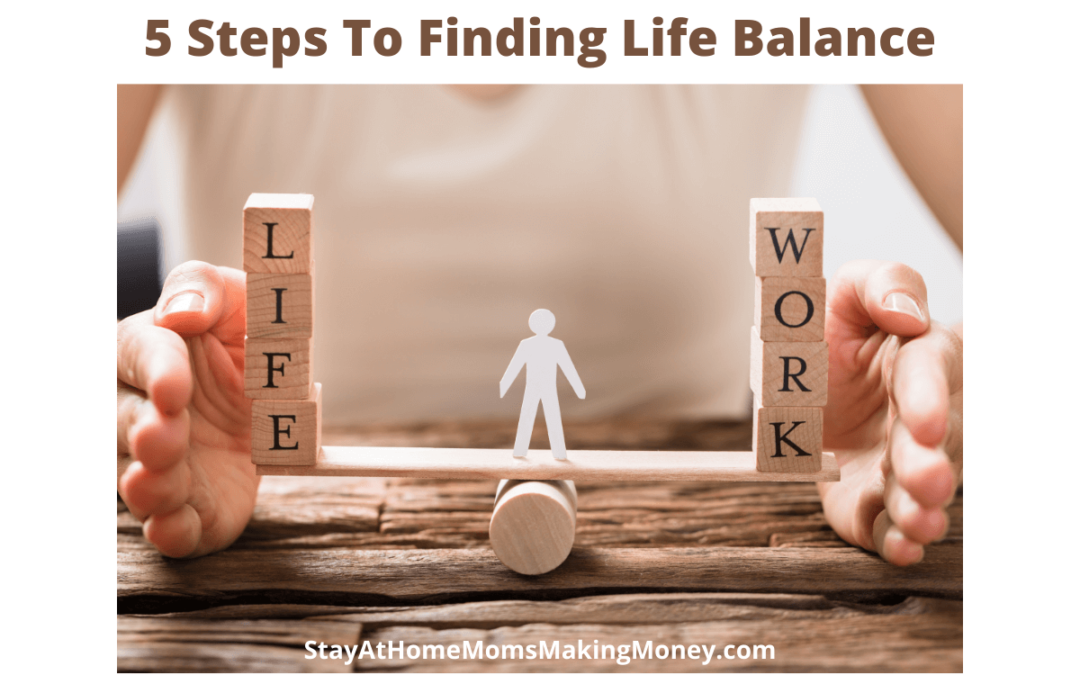 5 Simple Steps To Finding The Elusive Life Balance
